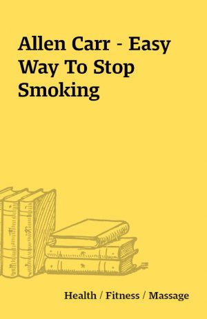 Allen Carr – Easy Way To Stop Smoking