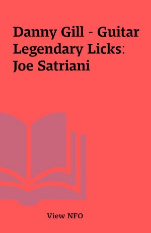 Danny Gill – Guitar Legendary Licks: Joe Satriani