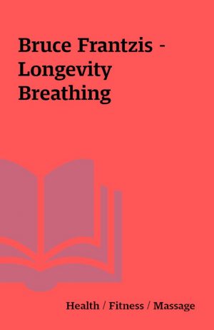 Bruce Frantzis – Longevity Breathing