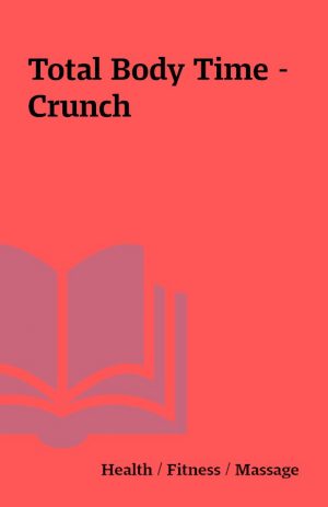 Total Body Time – Crunch