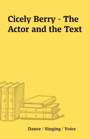 Cicely Berry – The Actor and the Text