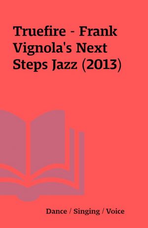 Truefire – Frank Vignola’s Next Steps Jazz (2013)