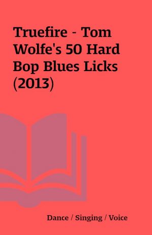 Truefire – Tom Wolfe’s 50 Hard Bop Blues Licks (2013)