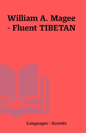 William A. Magee – Fluent TIBETAN