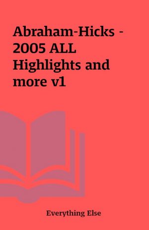 Abraham-Hicks – 2005 ALL Highlights and more v1