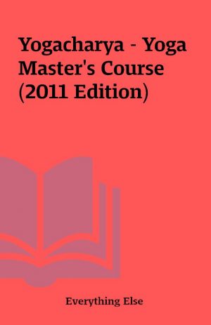 Yogacharya – Yoga Master’s Course (2011 Edition)