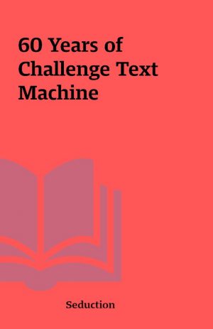 60 Years of Challenge Text Machine