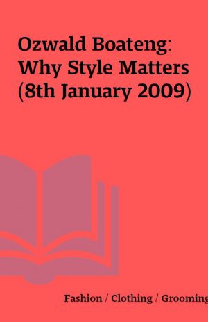 Ozwald Boateng: Why Style Matters (8th January 2009)