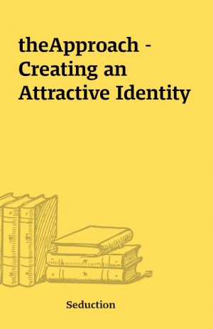 theApproach – Creating an Attractive Identity