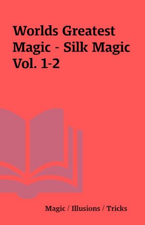 Worlds Greatest Magic – Silk Magic Vol. 1-2