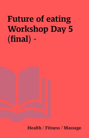 Future of eating Workshop Day 5 (final) –