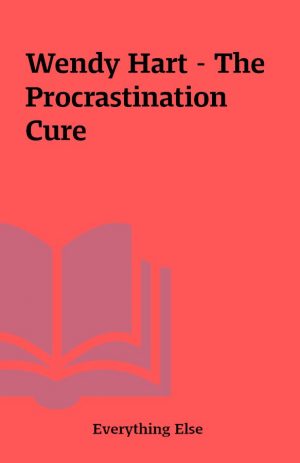 Wendy Hart – The Procrastination Cure