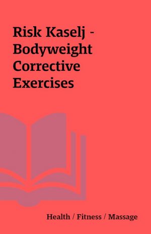 Risk Kaselj – Bodyweight Corrective Exercises