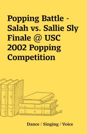 Popping Battle – Salah vs. Sallie Sly   Finale @ USC 2002 Popping Competition