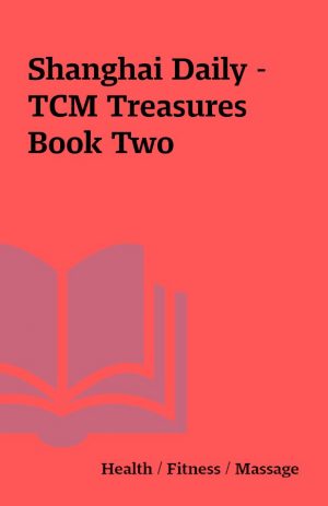 Shanghai Daily – TCM Treasures Book Two