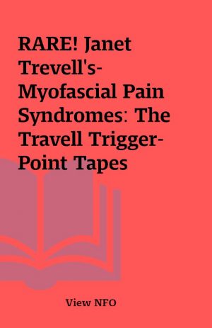 RARE! Janet Trevell’s- Myofascial Pain Syndromes: The Travell Trigger-Point Tapes