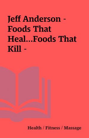 Jeff Anderson – Foods That Heal…Foods That Kill –