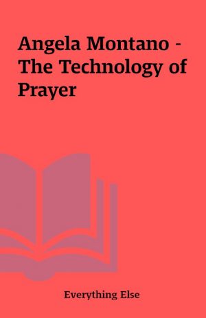 Angela Montano – The Technology of Prayer