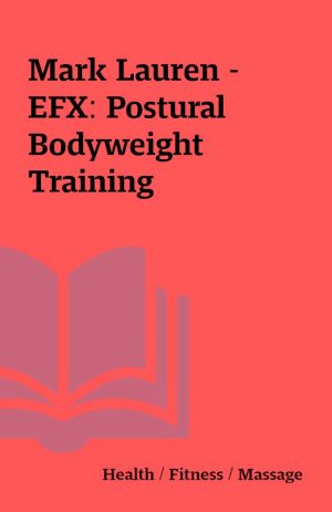 Mark Lauren – EFX: Postural Bodyweight Training