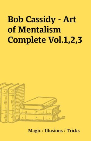 Bob Cassidy – Art of Mentalism Complete Vol.1,2,3