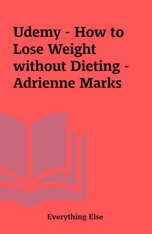 Udemy – How to Lose Weight without Dieting – Adrienne Marks