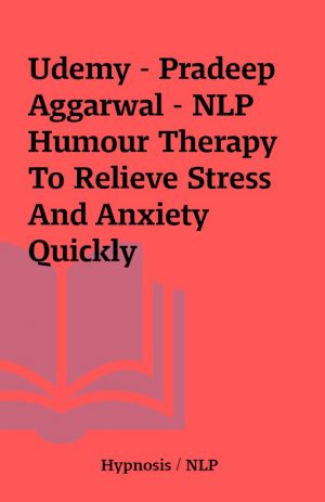 Udemy – Pradeep Aggarwal – NLP Humour Therapy To Relieve Stress And Anxiety Quickly