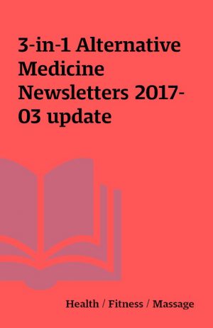 3-in-1 Alternative Medicine Newsletters 2017-03 update