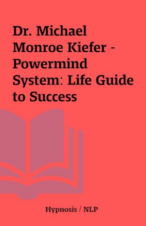 Dr. Michael Monroe Kiefer – Powermind System: Life Guide to Success