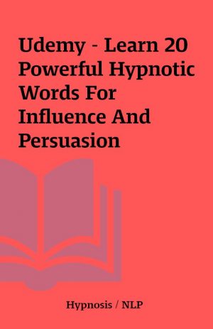 Udemy – Learn 20 Powerful Hypnotic Words For Influence And Persuasion