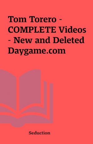 Tom Torero – COMPLETE Videos – New and Deleted Daygame.com