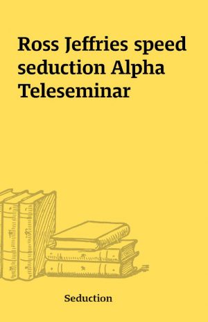 Ross Jeffries speed seduction Alpha Teleseminar