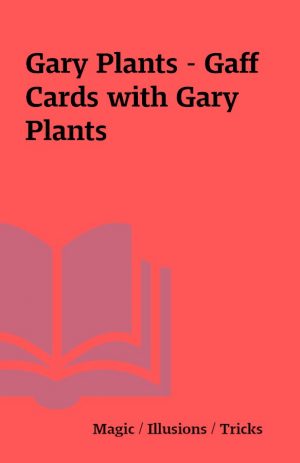 Gary Plants – Gaff Cards with Gary Plants