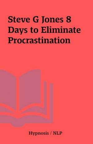 Steve G Jones 8 Days to Eliminate Procrastination