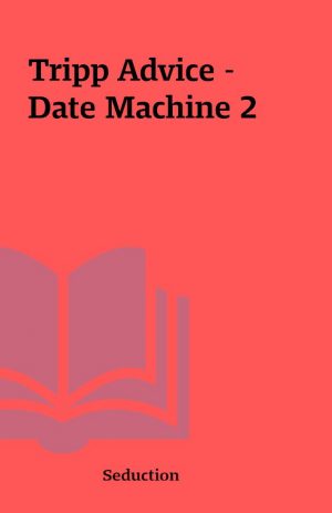 Tripp Advice – Date Machine 2