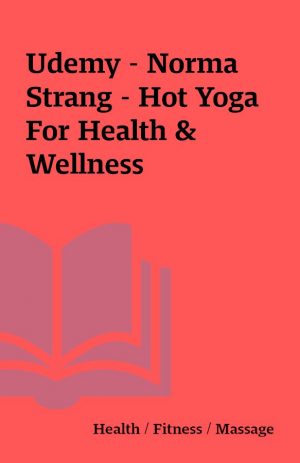 Udemy – Norma Strang – Hot Yoga For Health & Wellness