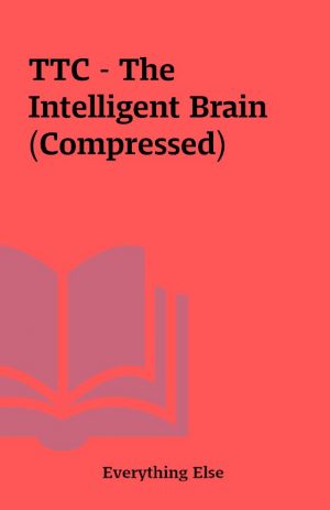 TTC – The Intelligent Brain (Compressed)