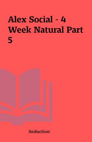 Alex Social – 4 Week Natural Part 5