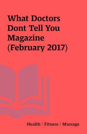 What Doctors Dont Tell You Magazine (February 2017)