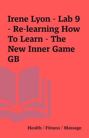 Irene Lyon – Lab 9 – Re-learning How To Learn – The New Inner Game GB