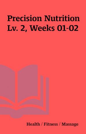 Precision Nutrition Lv. 2, Weeks 01-02