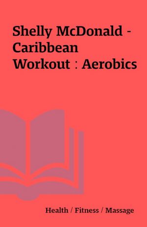 Shelly McDonald – Caribbean Workout : Aerobics