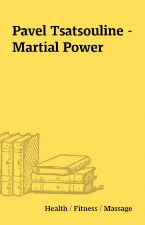 Pavel Tsatsouline – Martial Power