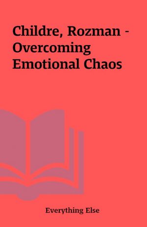 Childre, Rozman – Overcoming Emotional Chaos