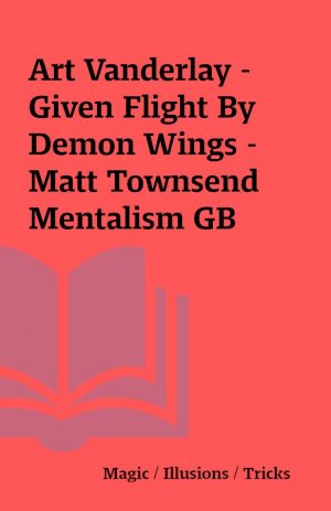 Art Vanderlay – Given Flight By Demon Wings – Matt Townsend Mentalism GB