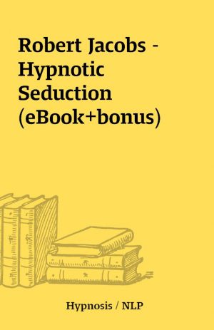 Robert Jacobs – Hypnotic Seduction (eBook+bonus)