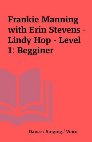 Frankie Manning with Erin Stevens – Lindy Hop – Level 1: Begginer