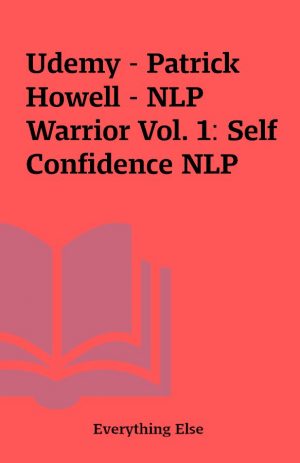 Udemy – Patrick Howell – NLP Warrior Vol. 1: Self Confidence NLP