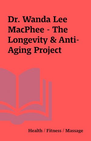 Dr. Wanda Lee MacPhee – The Longevity & Anti-Aging Project