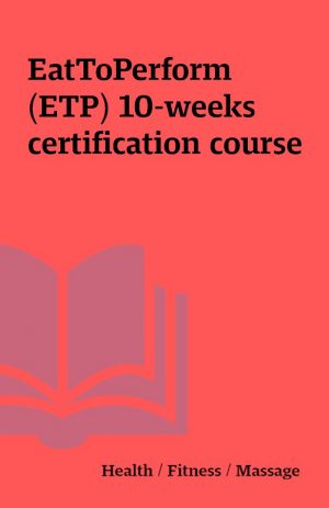 EatToPerform (ETP) 10-weeks certification course