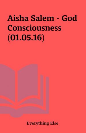 Aisha Salem – God Consciousness (01.05.16)